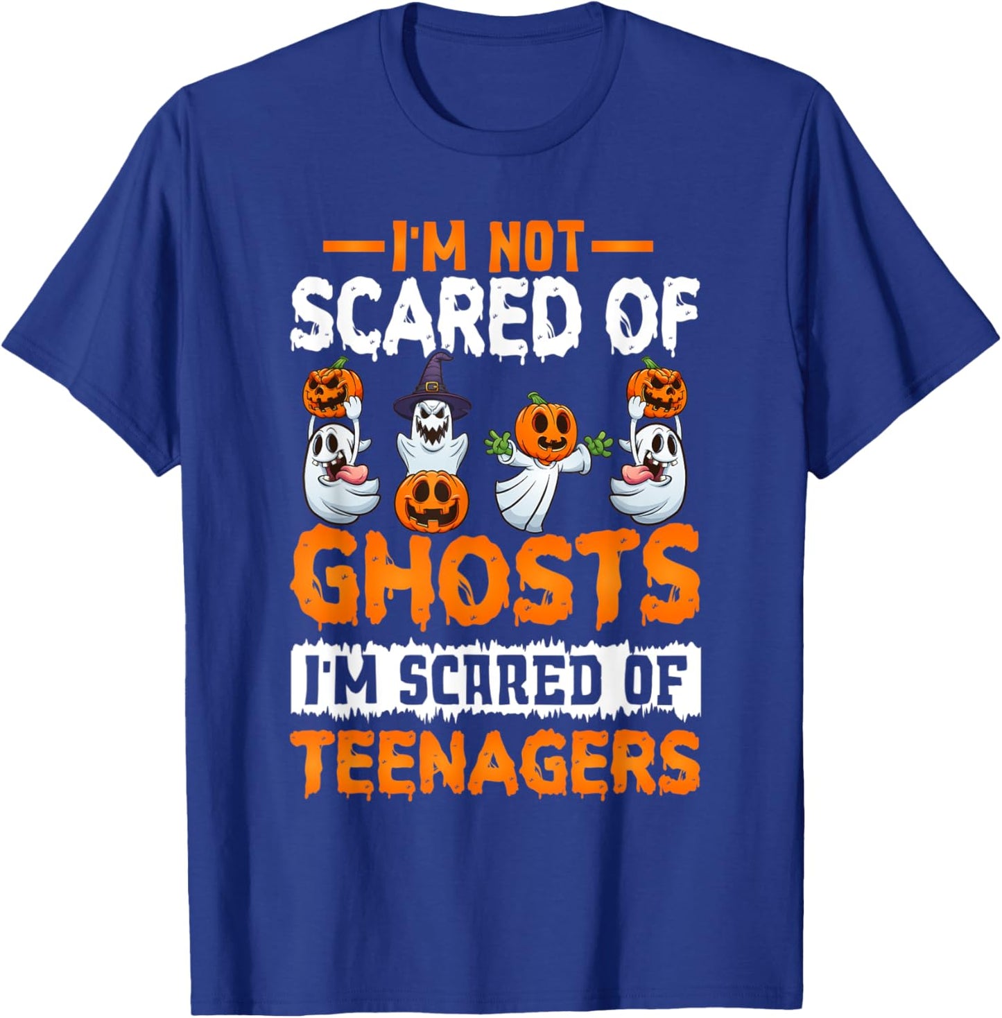 I'm Not Scared Of Ghosts I'm Scared Of Teenagers Halloween T-Shirt - T-Shirt | Royal