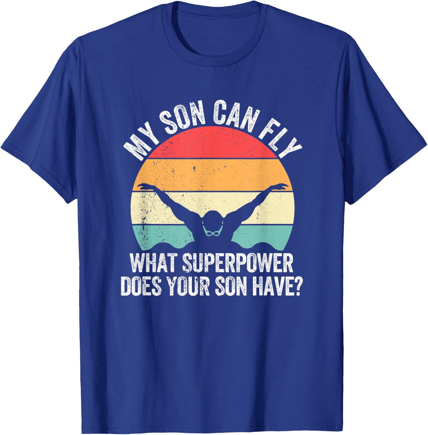 My Son Can Fly Superpower Funny Mom Dad Swimming Team Parent T-Shirt - T-Shirt | Royal