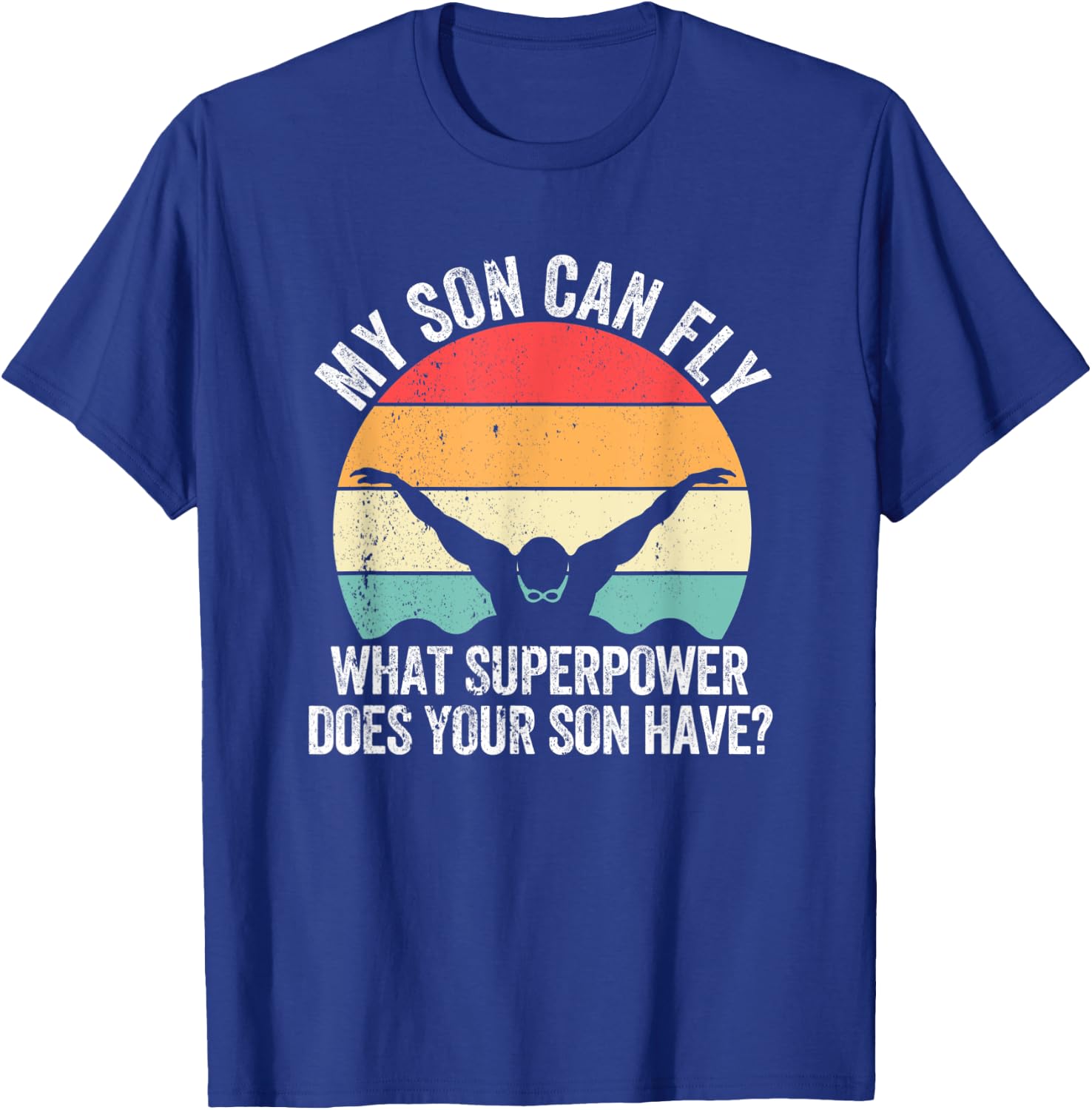My Son Can Fly Superpower Funny Mom Dad Swimming Team Parent T-Shirt - T-Shirt | Royal