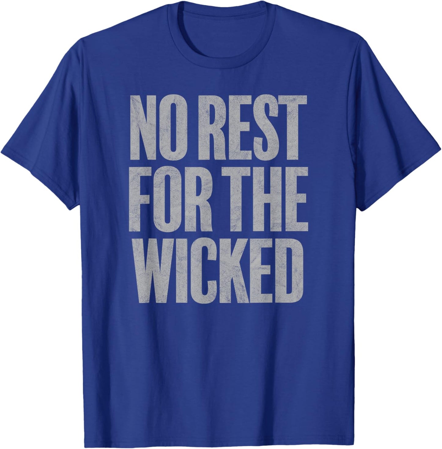 NO REST FOR THE WICKED quote vintage distressed retro style T-Shirt - T-Shirt | Royal