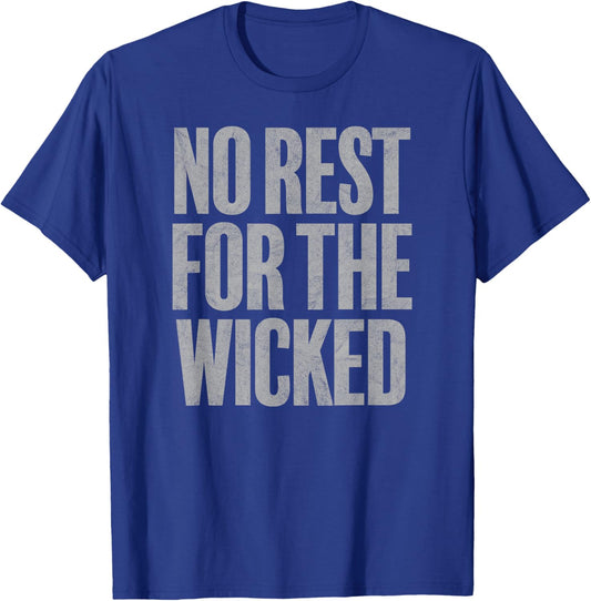 NO REST FOR THE WICKED quote vintage distressed retro style T-Shirt - T-Shirt | Royal