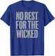 NO REST FOR THE WICKED quote vintage distressed retro style T-Shirt - T-Shirt | Royal