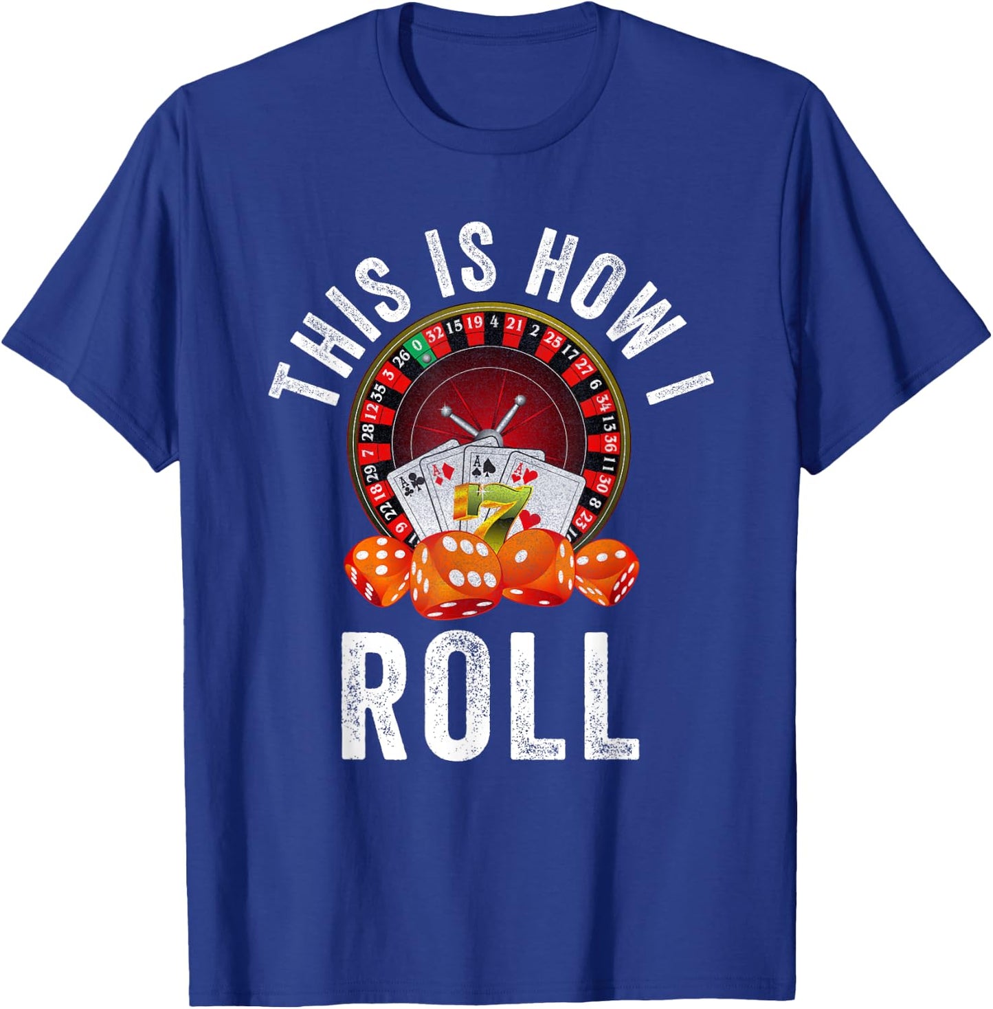 This is How I Roll Poker Cards Dice Funny Vegas Gambler Card T-Shirt - T-Shirt | Royal