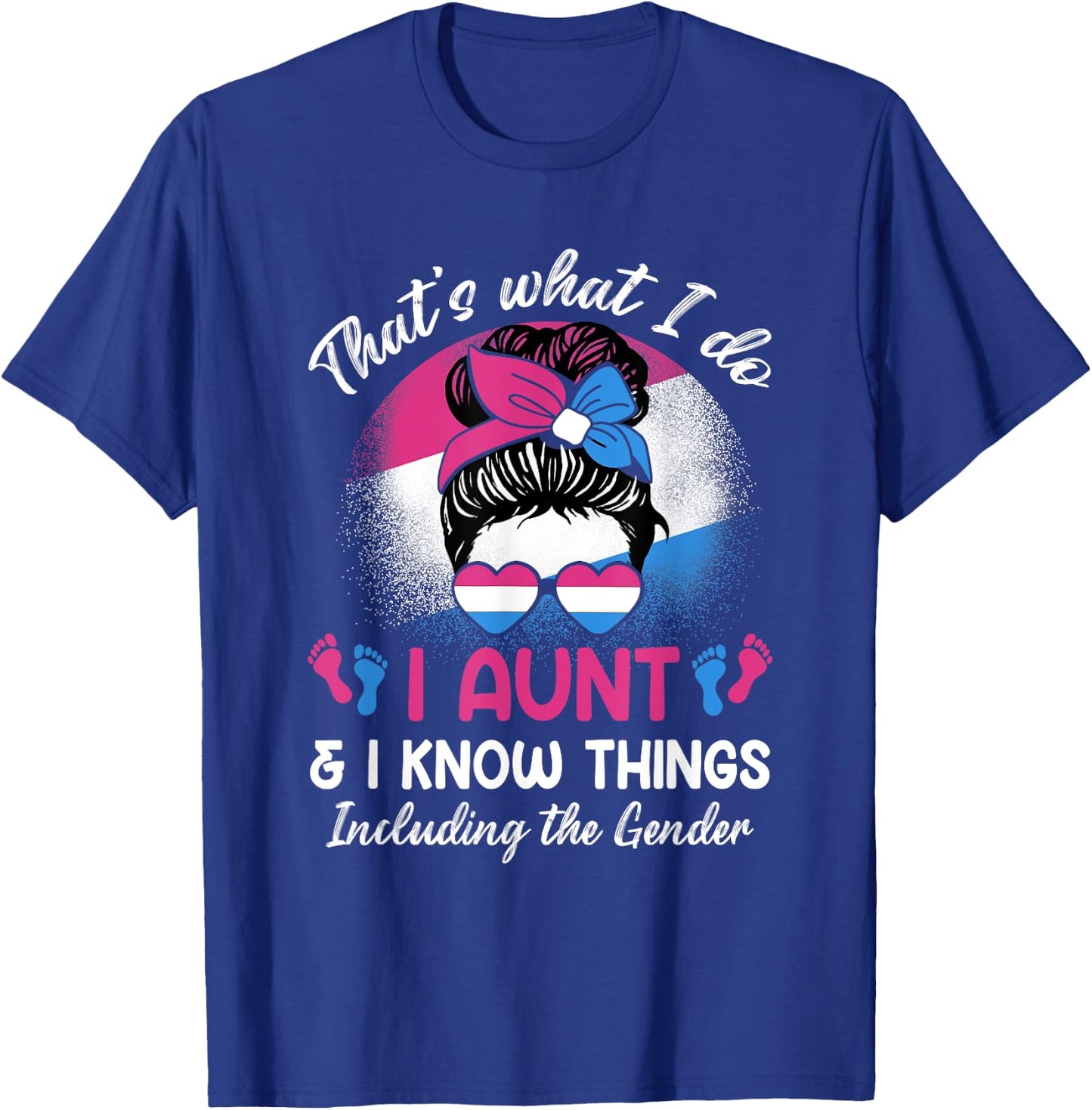 I Aunt and I Know Things Keeper of the Gender Messy Bun T-Shirt - T-Shirt | Royal