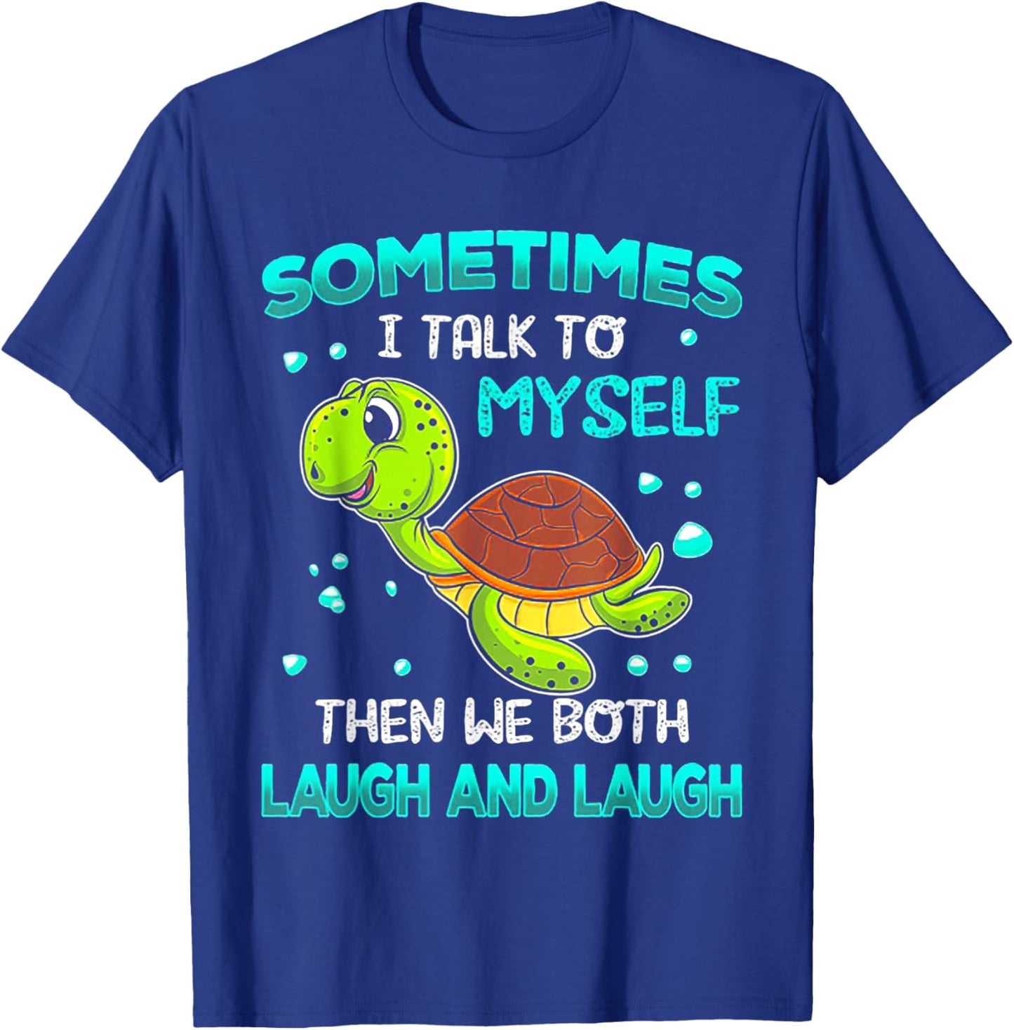 Turtle Sometimes I Talk To Myself Then We Both Laugh T-Shirt - T-Shirt | Royal