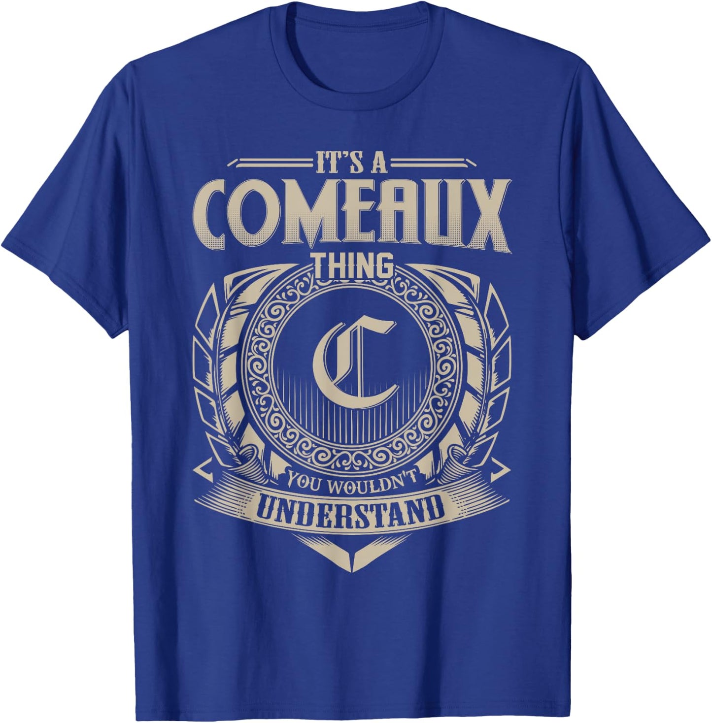 It's A COMEAUX Thing You Wouldn't Understand Name Vintage T-Shirt - T-Shirt | Royal
