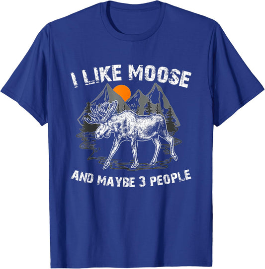 I Like Moose And Maybe Like 3 People Funny Deer Elk Lover T-Shirt - T-Shirt | Royal