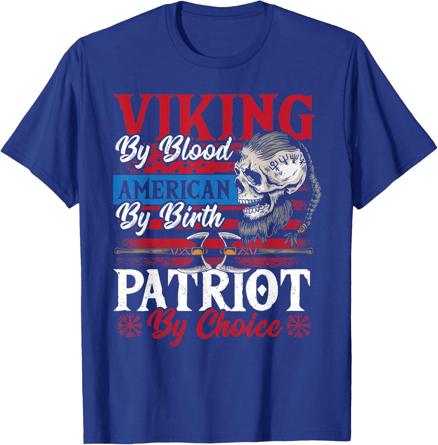Viking By Blood American By Birth Patriot By Choice T-Shirt - T-Shirt | Royal