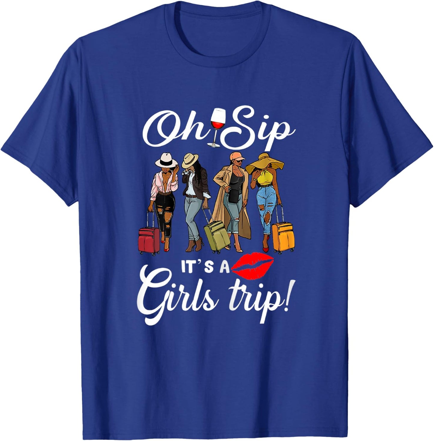 Oh Sip It's A Girls Trip Funny Wine Party Black Women Queen T-Shirt - T-Shirt | Royal