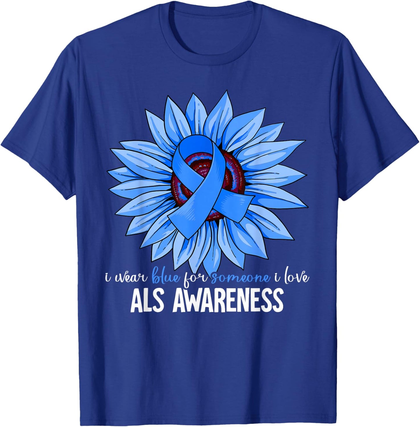 I Wear Blue For ALS Awareness T-Shirt - T-Shirt | Royal