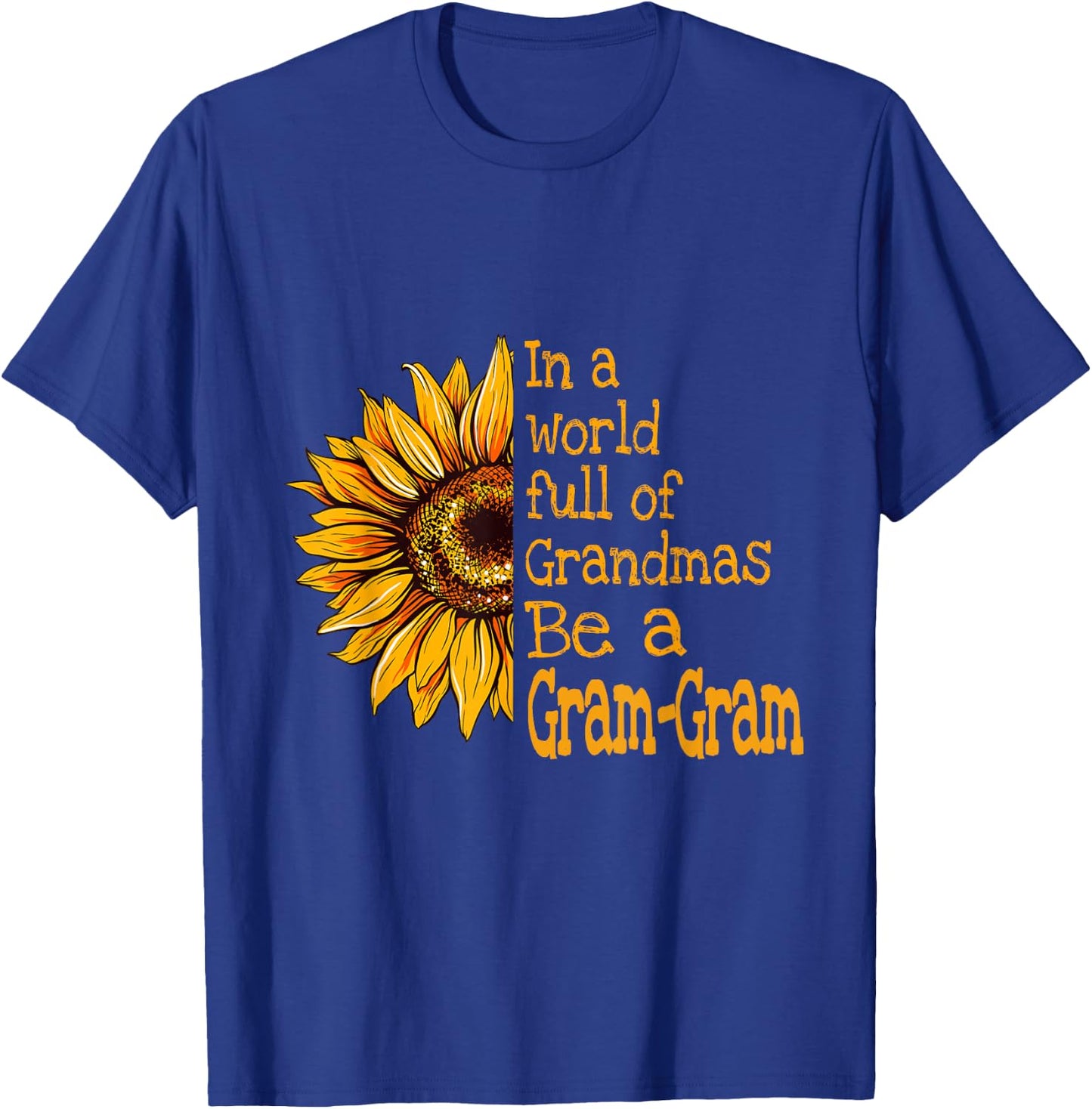 In A World Of Grandmas Be a Gram-Gram Special Grandma T-Shirt - T-Shirt | Royal