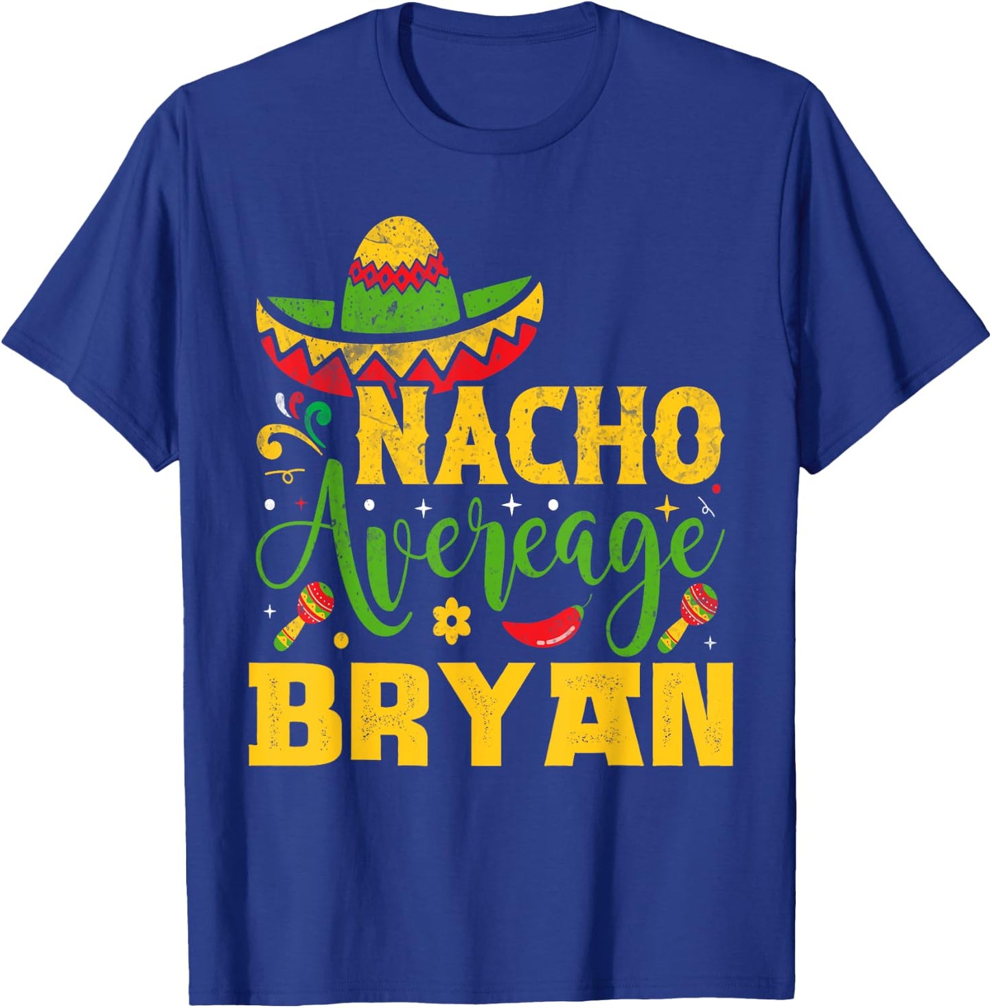 Nacho Average BRYAN Custom Name Cinco De Mayo Sombrero T-Shirt - T-Shirt | Royal
