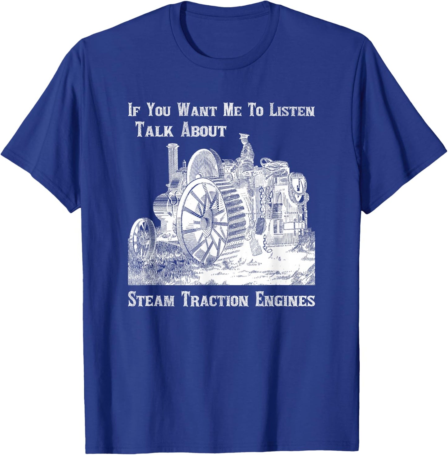 Traction Engine Enthusiast Lover Talk About Steam T-Shirt - T-Shirt | Royal