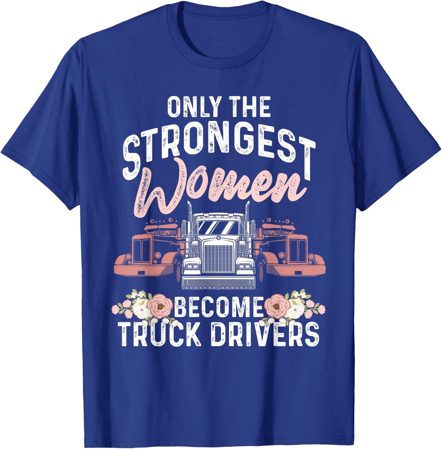 Funny Female Truck Driver Design Girls Trucking T-Shirt - T-Shirt | Royal
