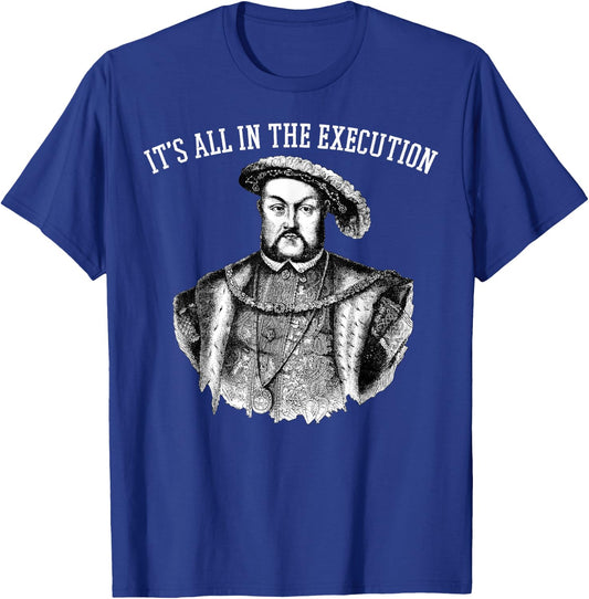King of England Funny Henry VIII Shirt Art-Henry 8th Meme T-Shirt - T-Shirt | Royal