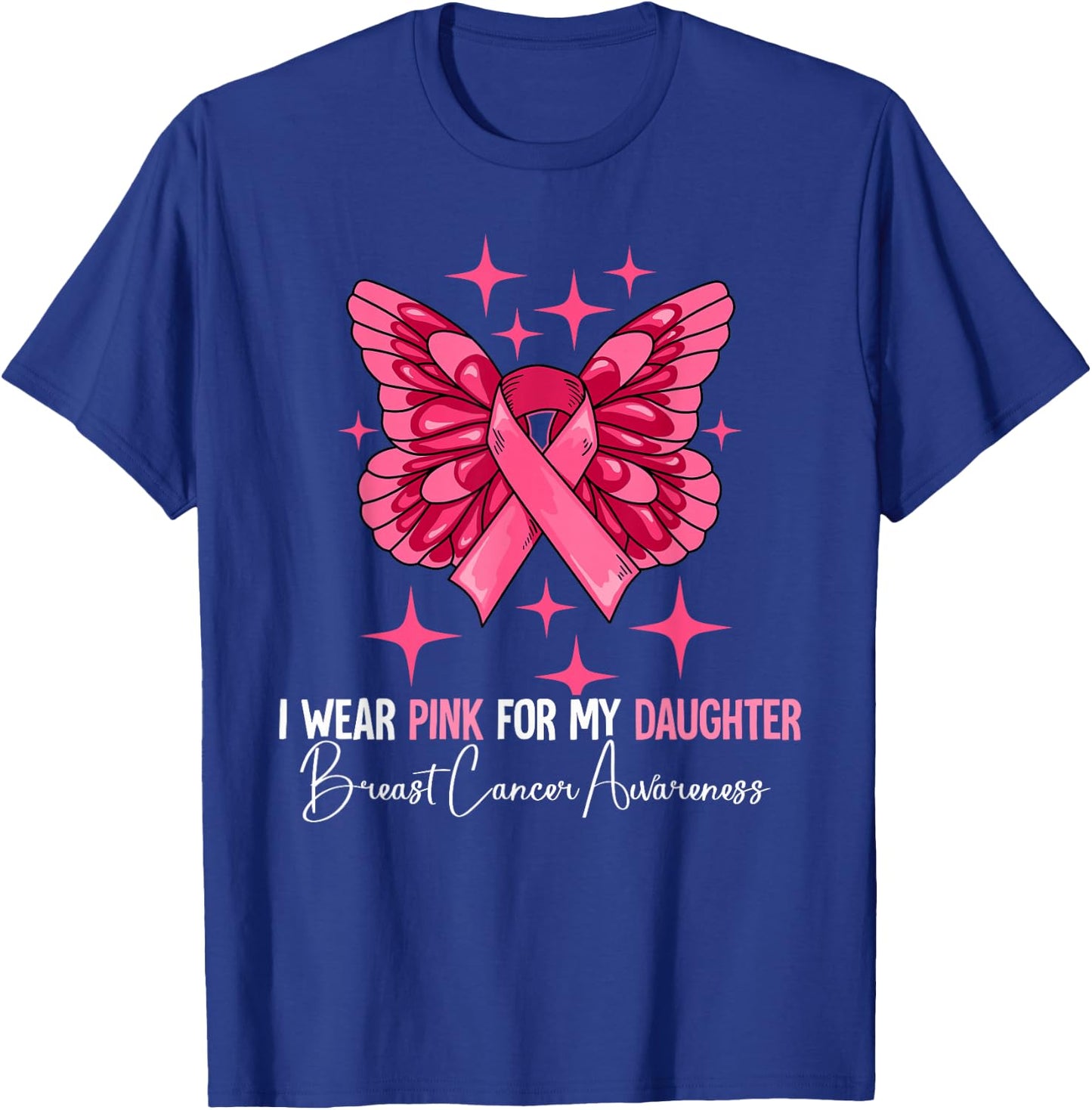 I Wear Pink For My Daughter Breast Cancer Awareness T-Shirt - T-Shirt | Royal