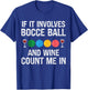 Bocce Legend Bocce Wine Funny Bocce Ball T-Shirt - T-Shirt | Royal