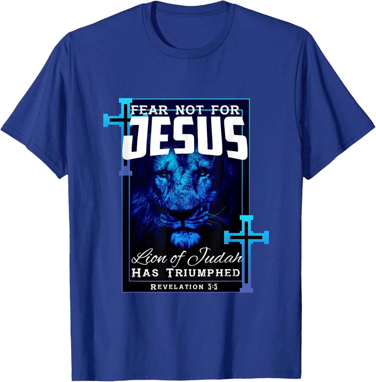 Fear Not For Jesus Lion Of Judah Rev 5:5 Christians T-Shirt - T-Shirt | Royal