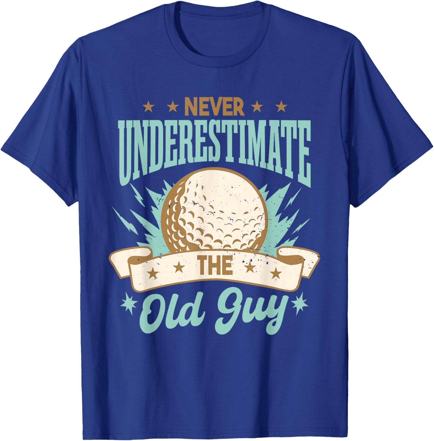 Never Underestimate The Old Guy | Golfing Golf Funny T-Shirt - T-Shirt | Royal