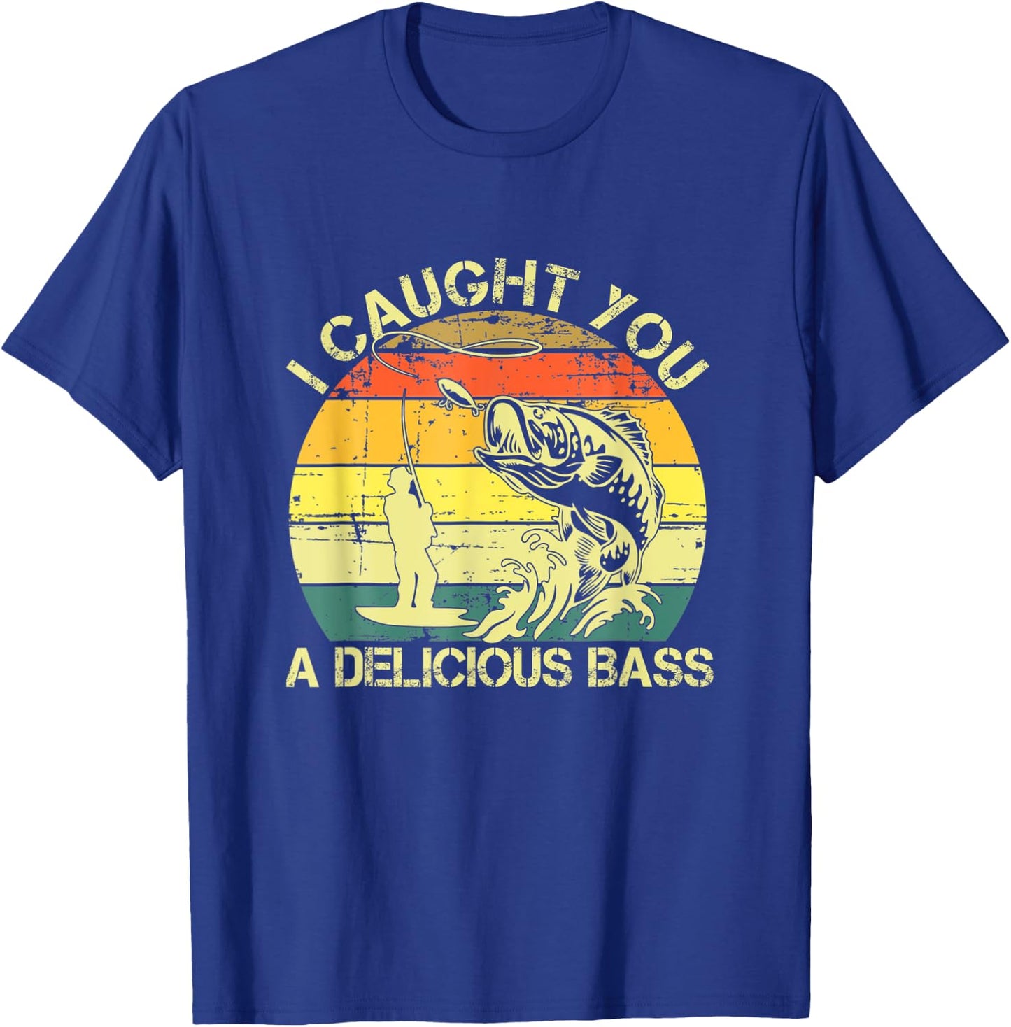 I Caught You A Delicious Bass Funny Fishing Ees T-Shirt - T-Shirt | Royal