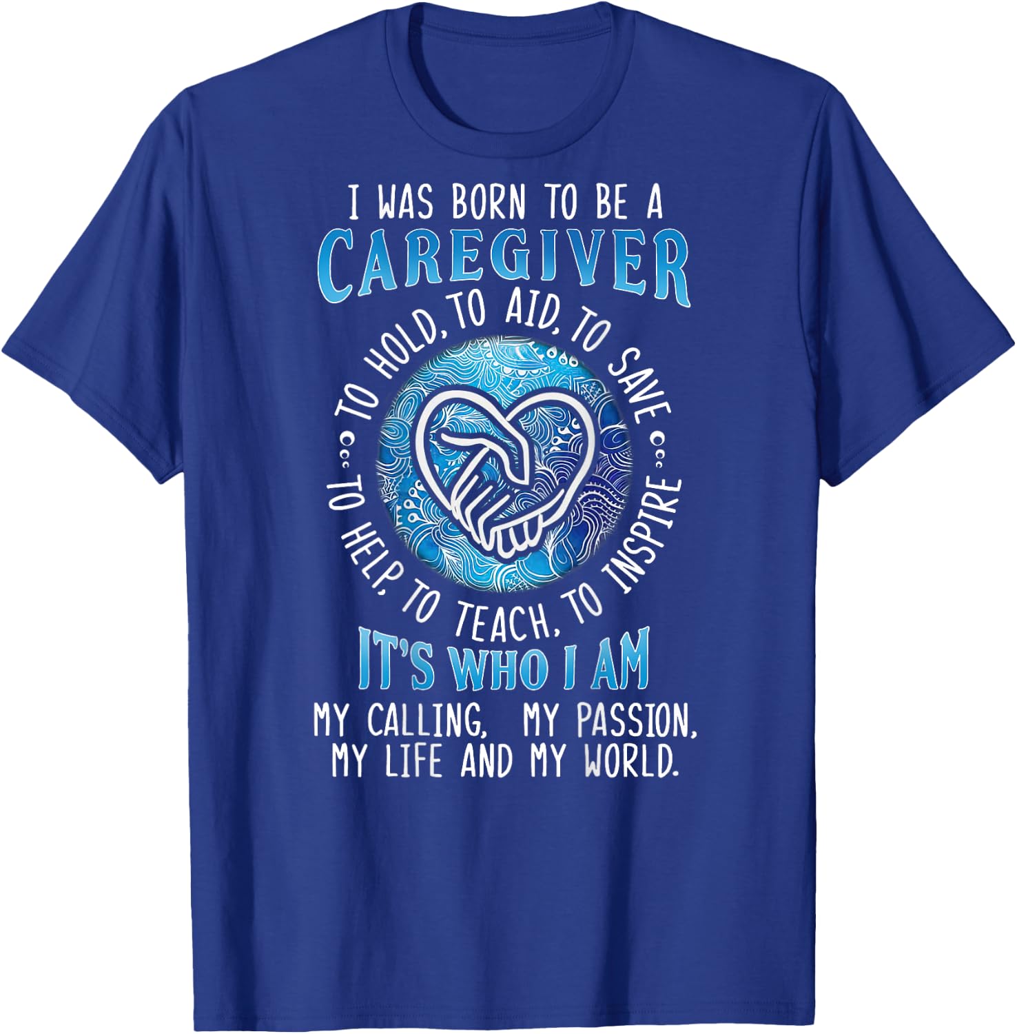 I was born to be a caregiver ON BACK T-Shirt - T-Shirt | Royal