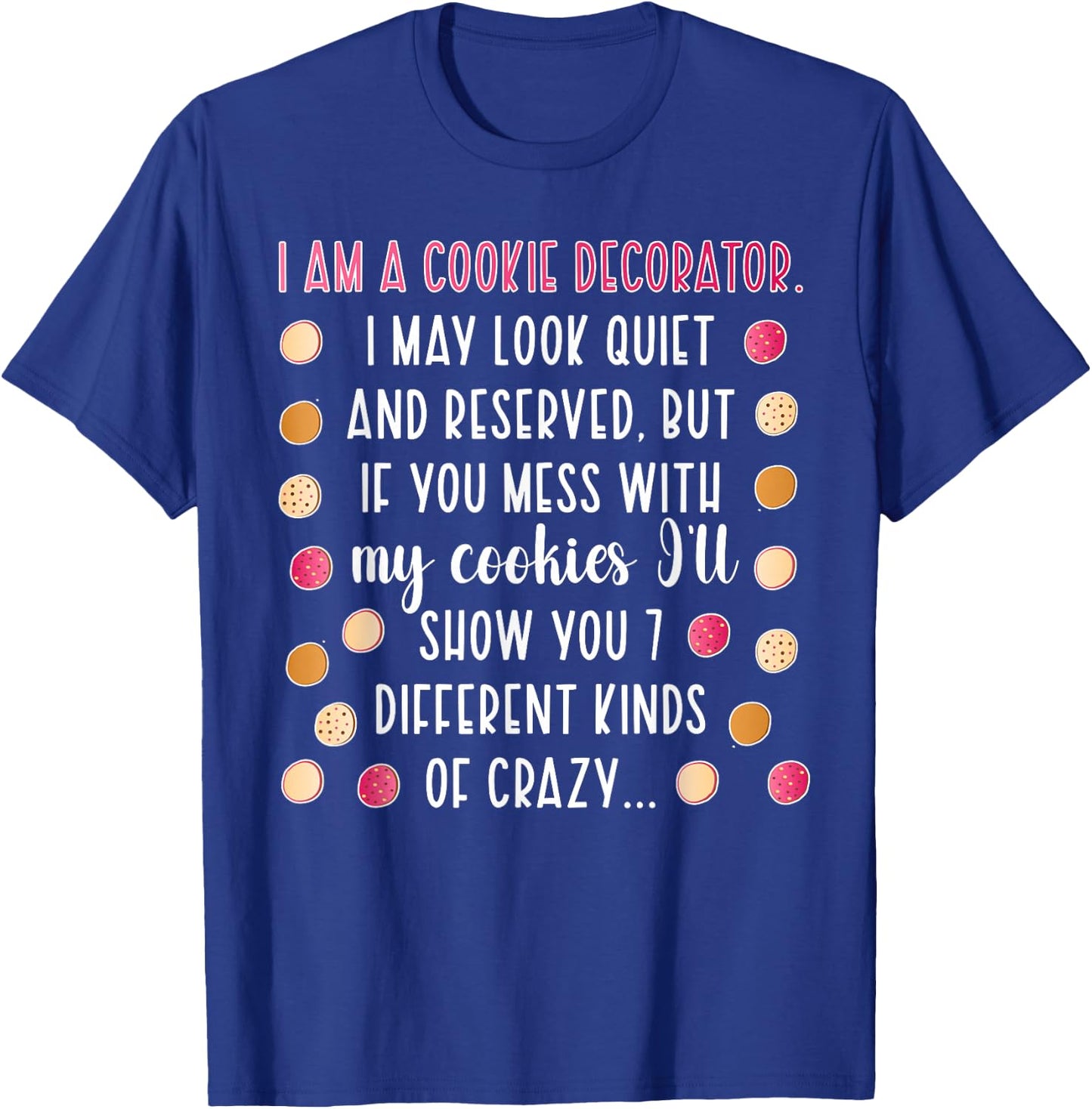 I Am A Cookie Decorator Cookie Decorating Cookie Artist T-Shirt - T-Shirt | Royal