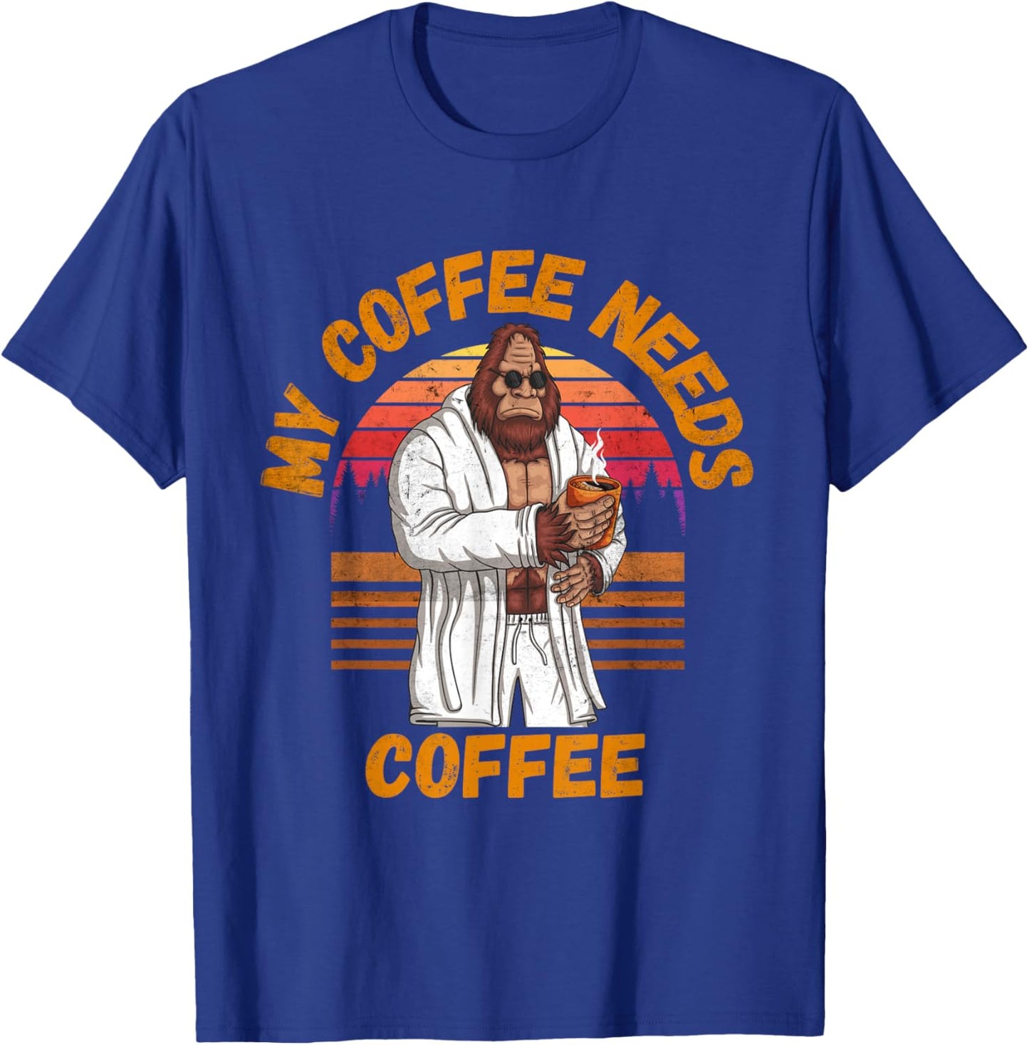 My Coffee Needs Coffee Lover Funny Bigfoot Coffee T-Shirt - T-Shirt | Royal