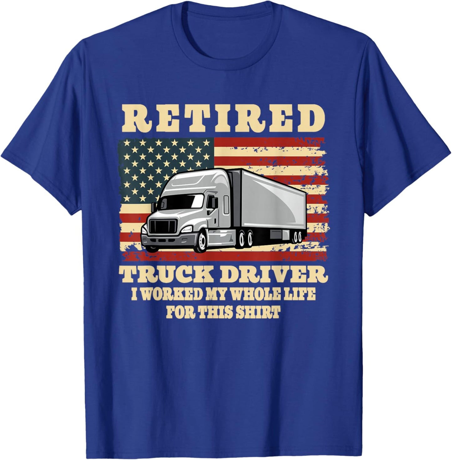 Retired Truck Driver Whole Life Trucker Retirement Party T-Shirt - T-Shirt | Royal