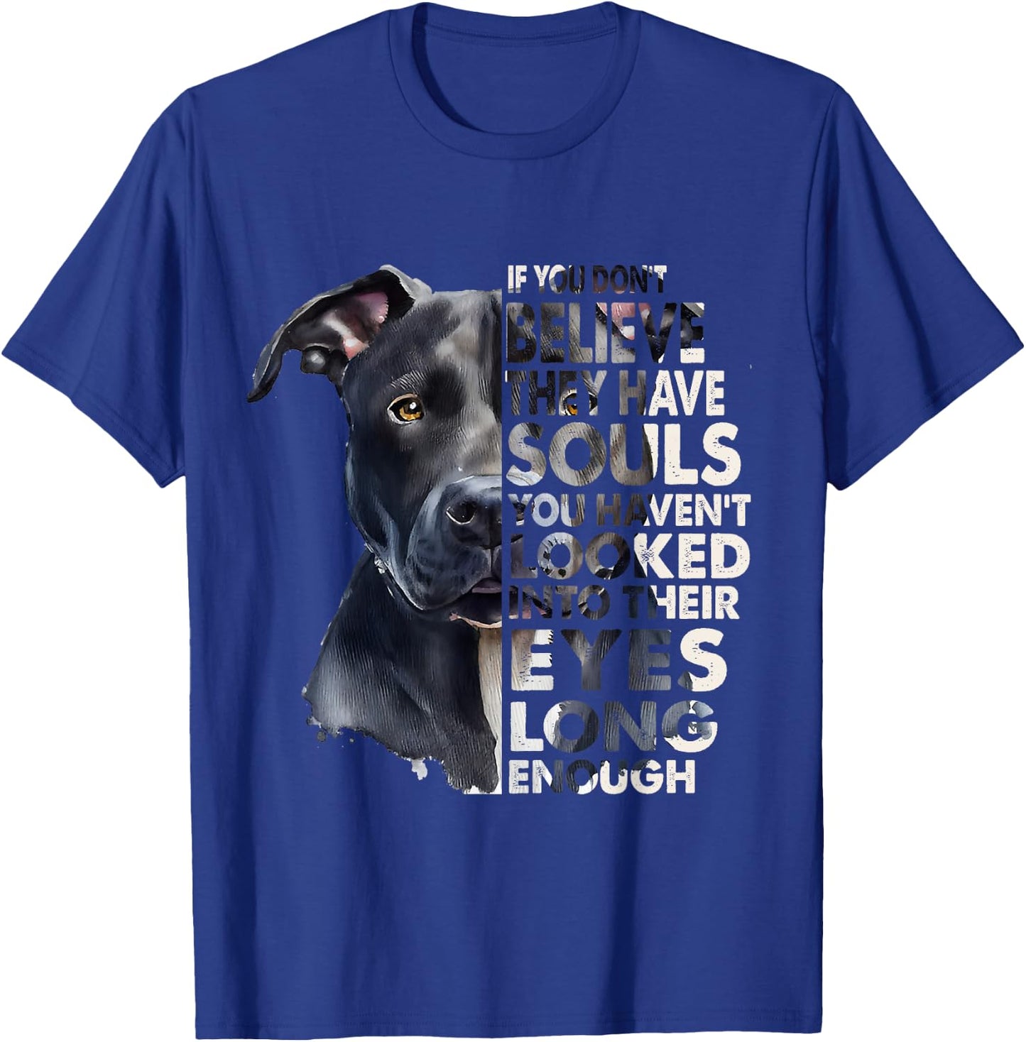 If You Don't Believe They Have Soul Black Pitbull Dog Owner T-Shirt - T-Shirt | Royal