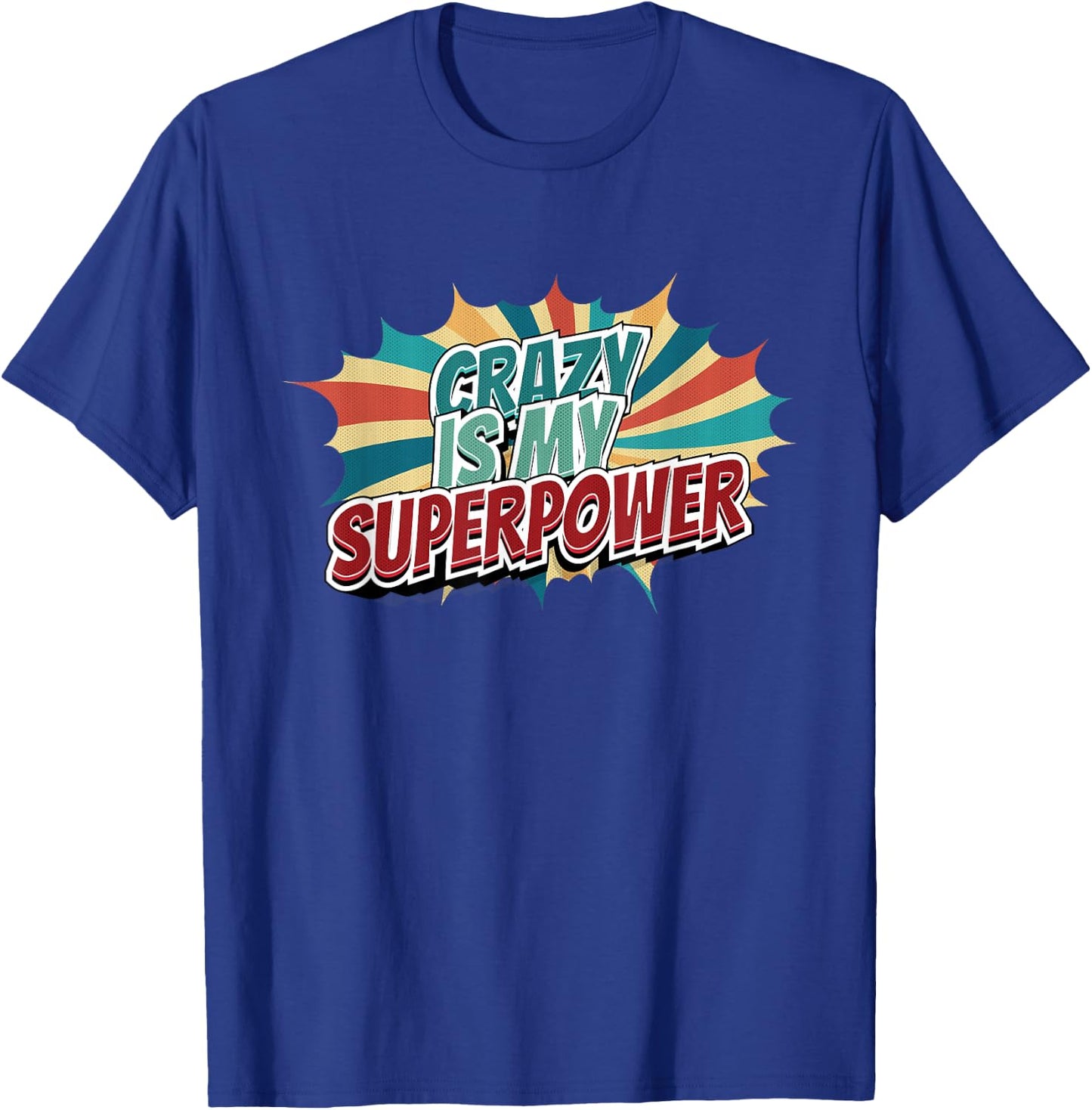 Crazy Is My Superpower T-Shirt - T-Shirt | Royal