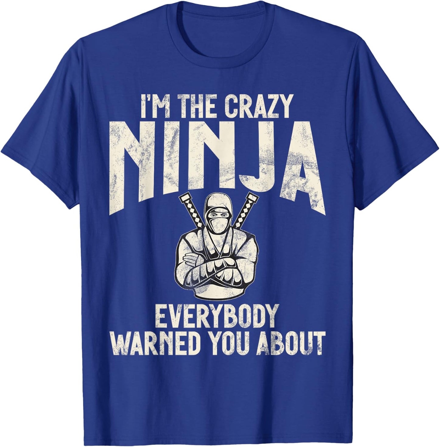 Im the crazy Ninja everybody warned you about funny Ninja T-Shirt - T-Shirt | Royal