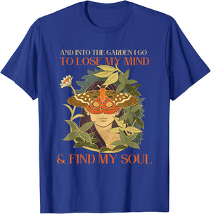And into the garden i go to lose my mind and find my soul T-Shirt - T-Shirt | Royal