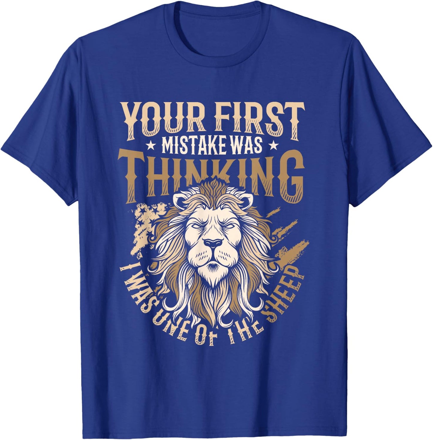 Your First Mistake Was Thinking I Was One Of The Sheep T-Shirt - T-Shirt | Royal