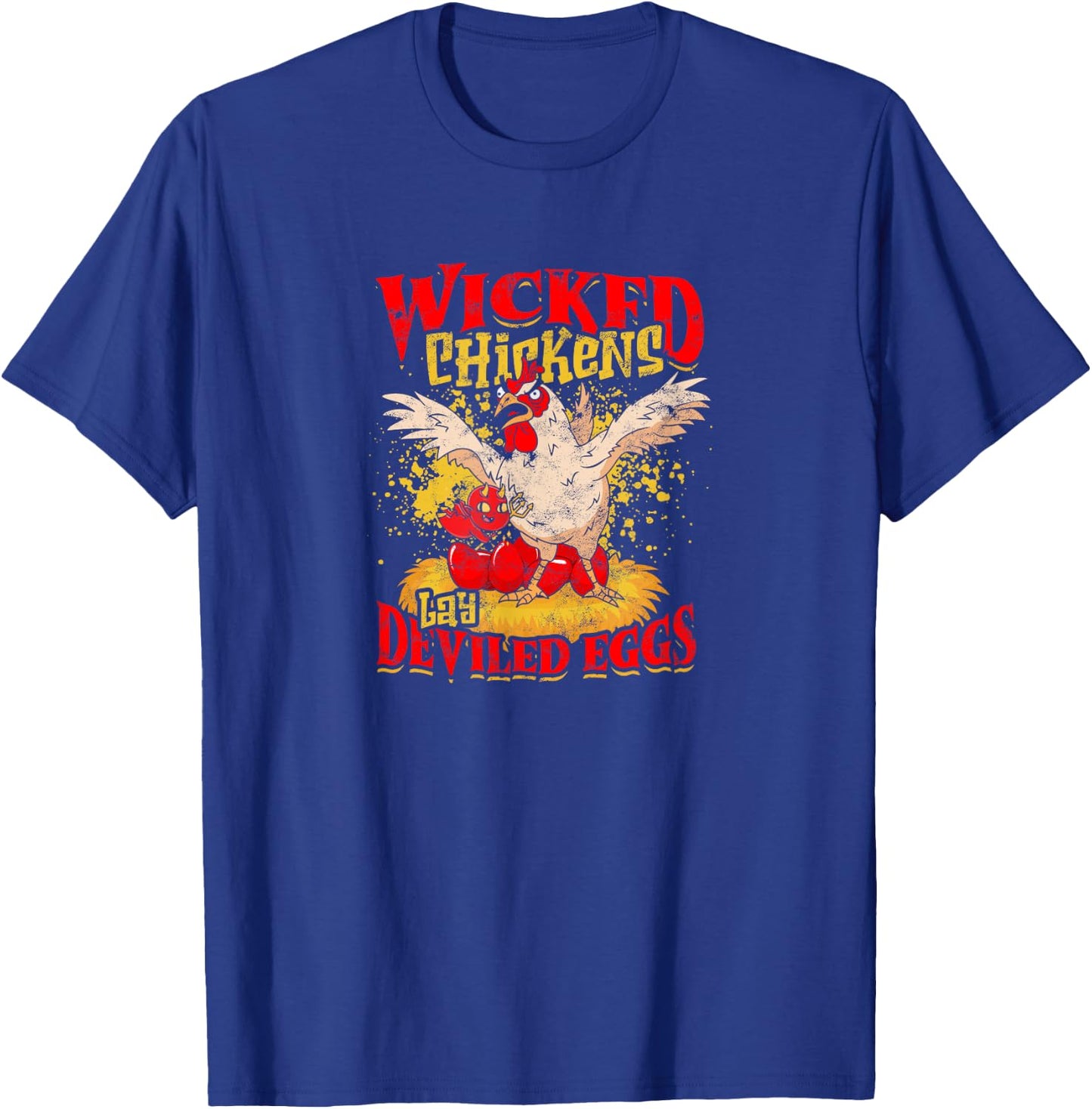 Wicked Chicken Lay Deviled Eggs - chicken T-Shirt - T-Shirt | Royal
