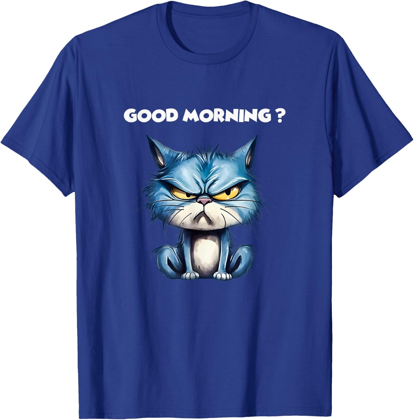 Funny Cat Humor – Funny Good Morning Design Cat T-Shirt - T-Shirt | Royal