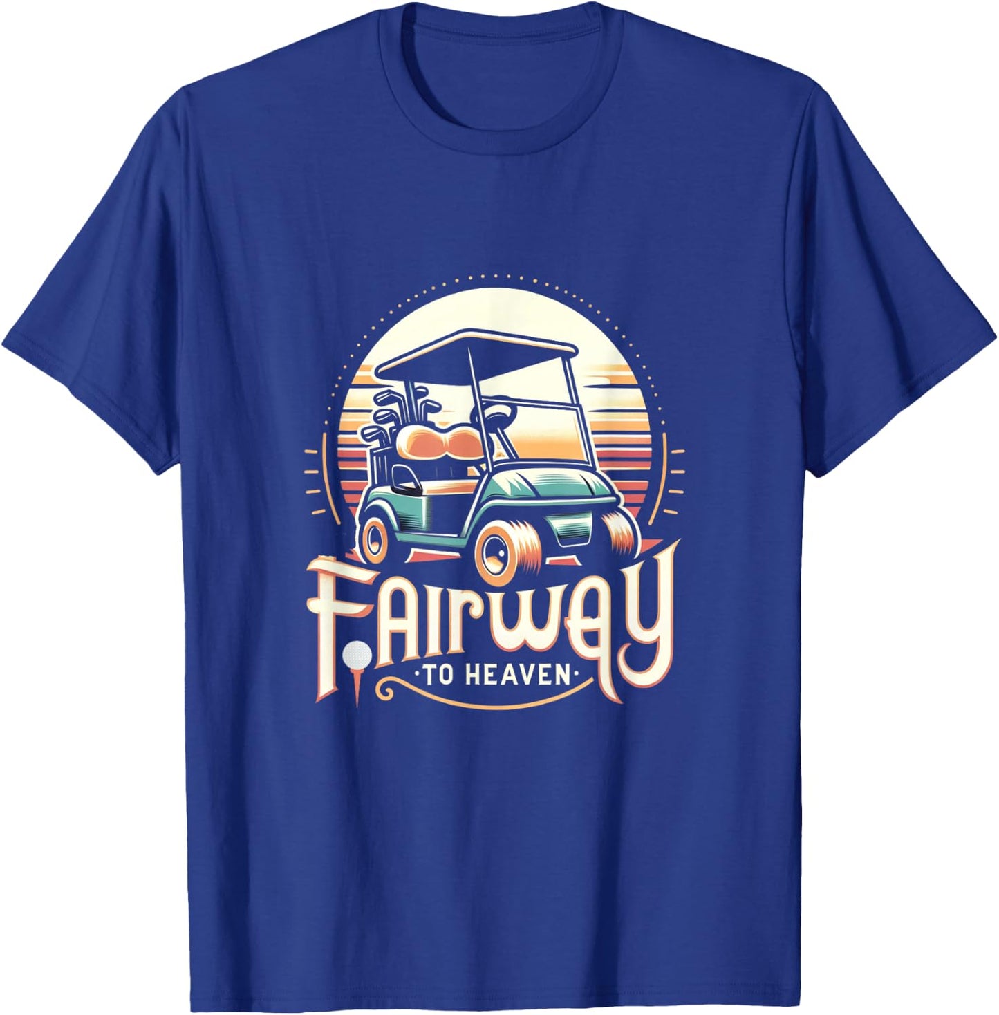Fairway To Heaven Golf Cart Golfing Golfer Funny T-Shirt - T-Shirt | Royal