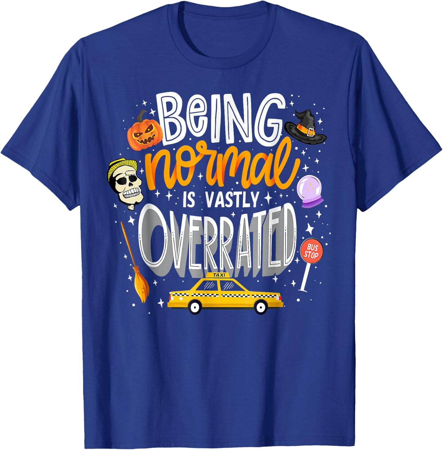Being Normal Is Vastly Overrated Funny Vintage Halloween T-Shirt - T-Shirt | Royal