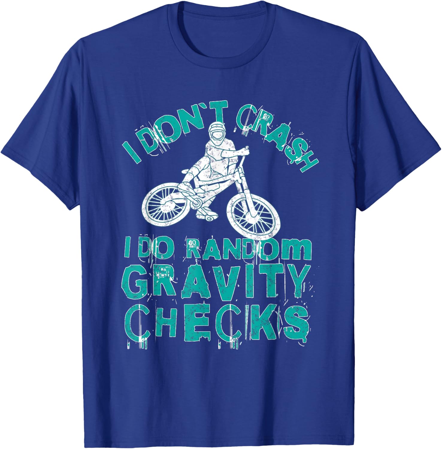 I Don't Crash I Do Random Gravity Checks Mountain Biking T-Shirt - T-Shirt | Royal