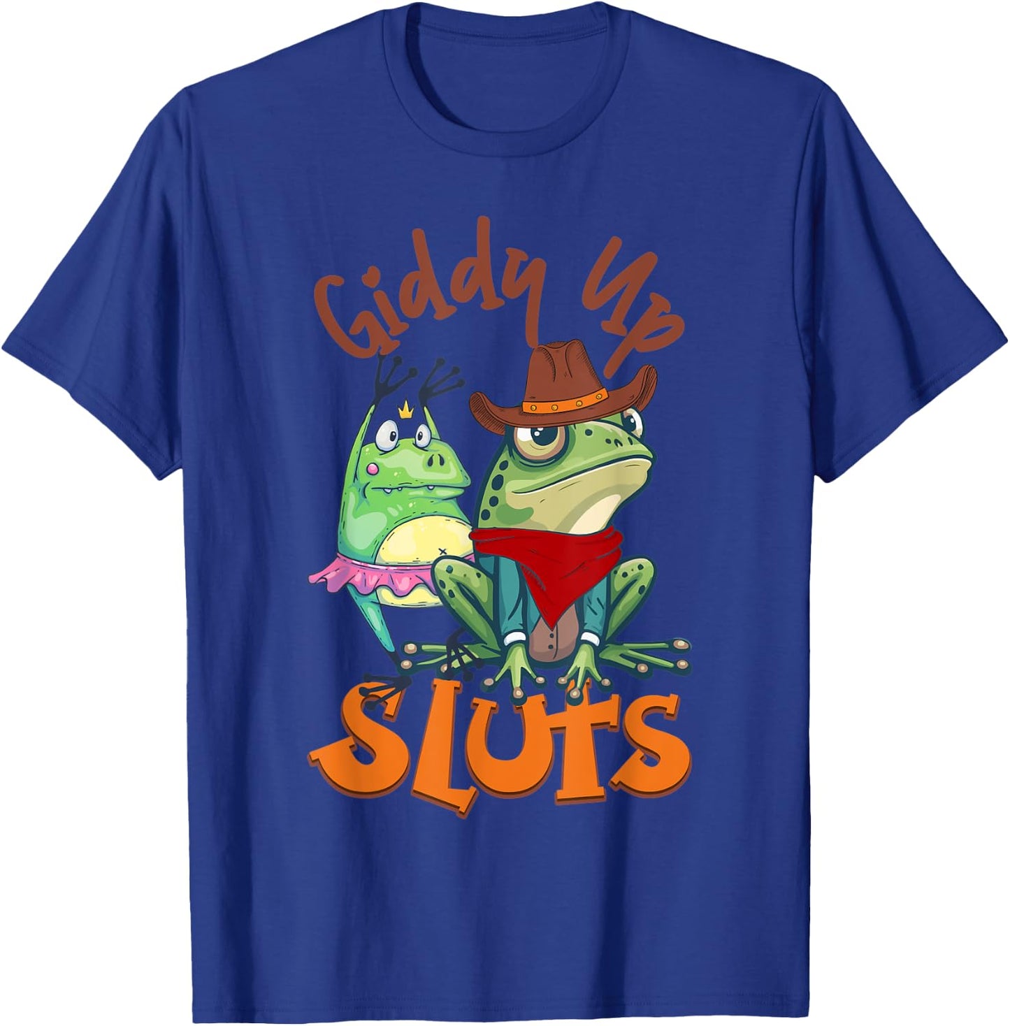 Giddy Up-Sluts Funny Western Cowgirl Ranch Rodeo Frog T-Shirt - T-Shirt | Royal