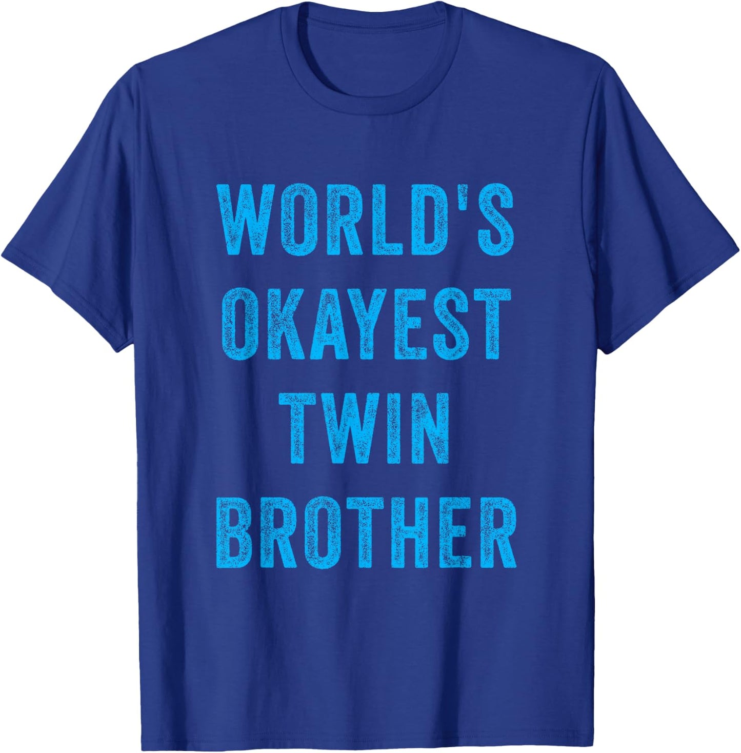 World's Okayest Twin Brother Funny Sarcastic Brotherly Quote T-Shirt - T-Shirt | Royal