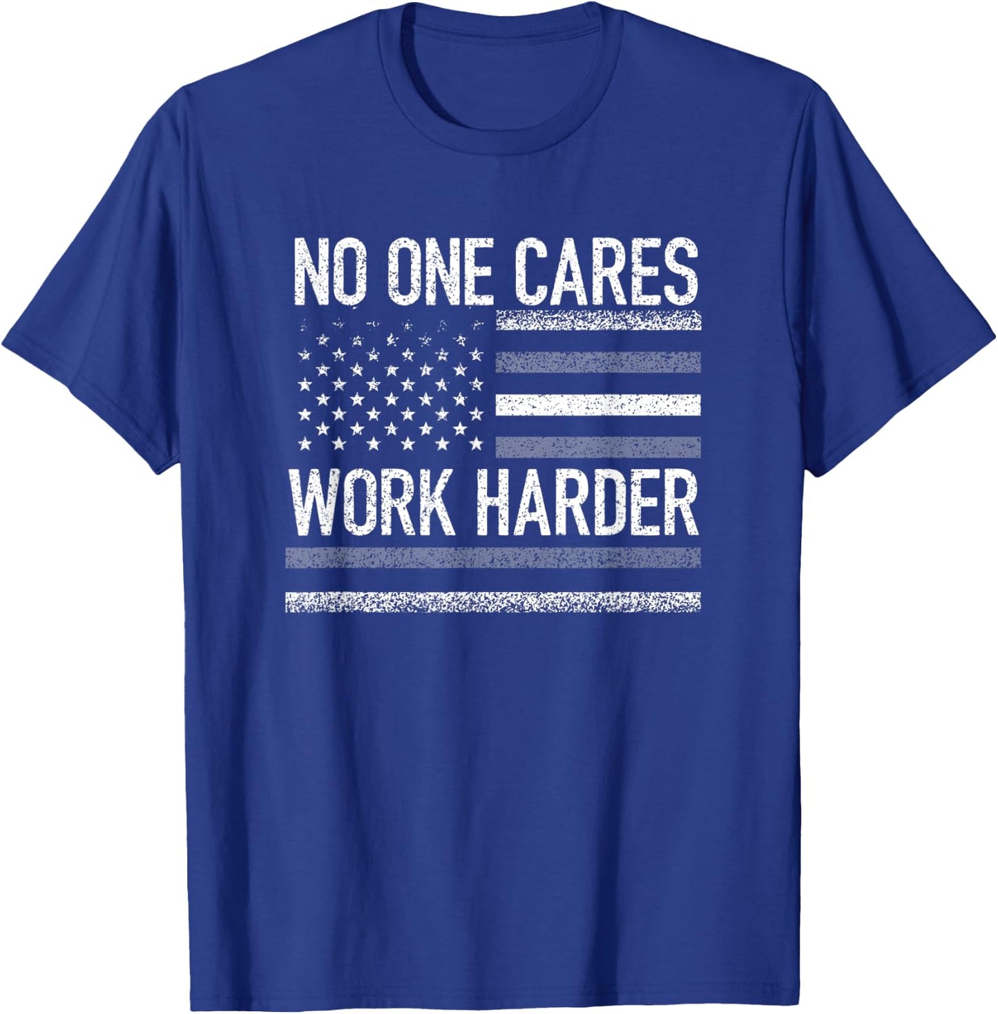 No One Cares Work Harder Motivational Workout Gym USA Flag T-Shirt - T-Shirt | Royal