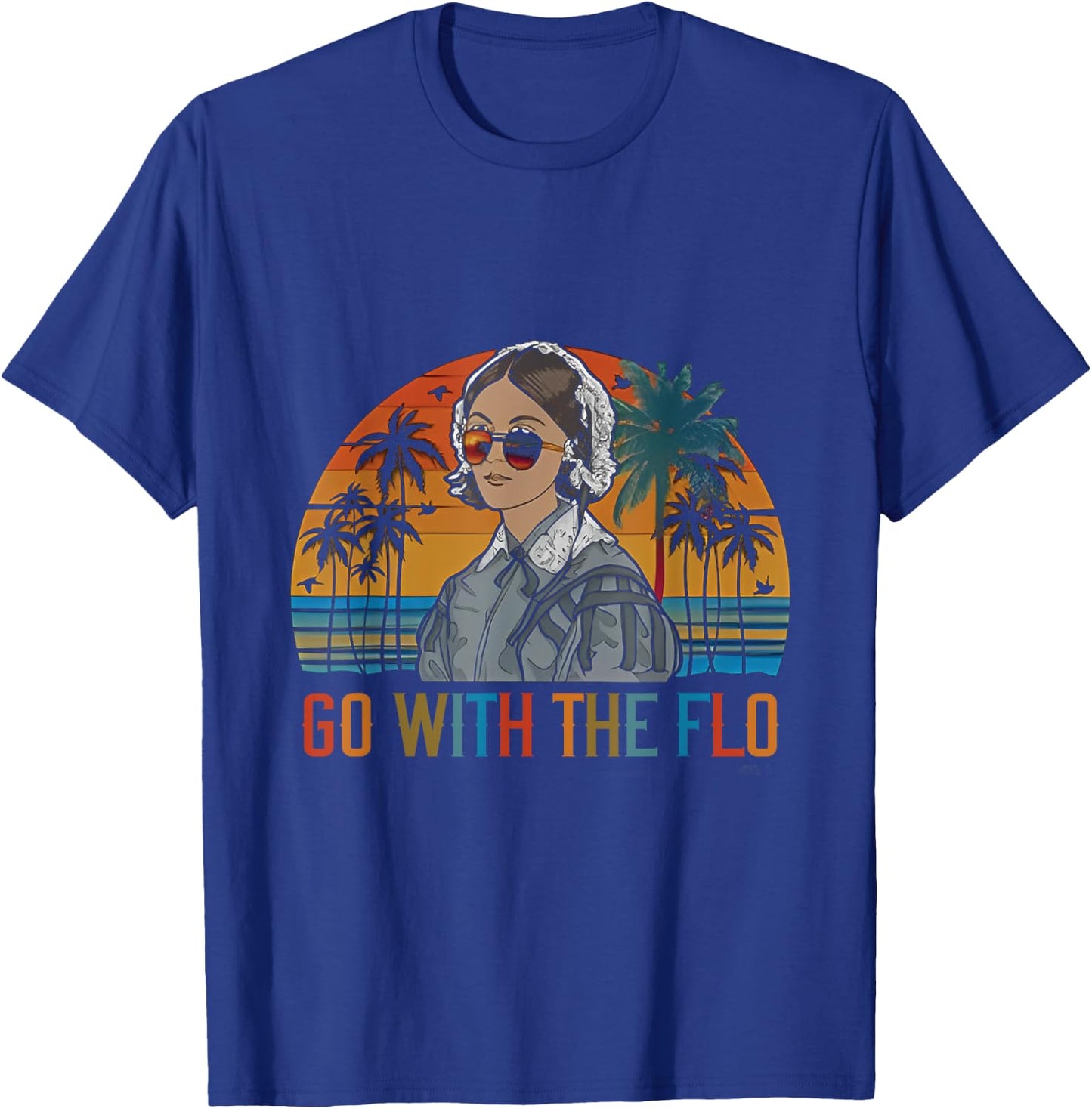 Vinatge Summer Nurse Florence Nightingale Go With The Flo Men Women T-Shirt - T-Shirt | Royal