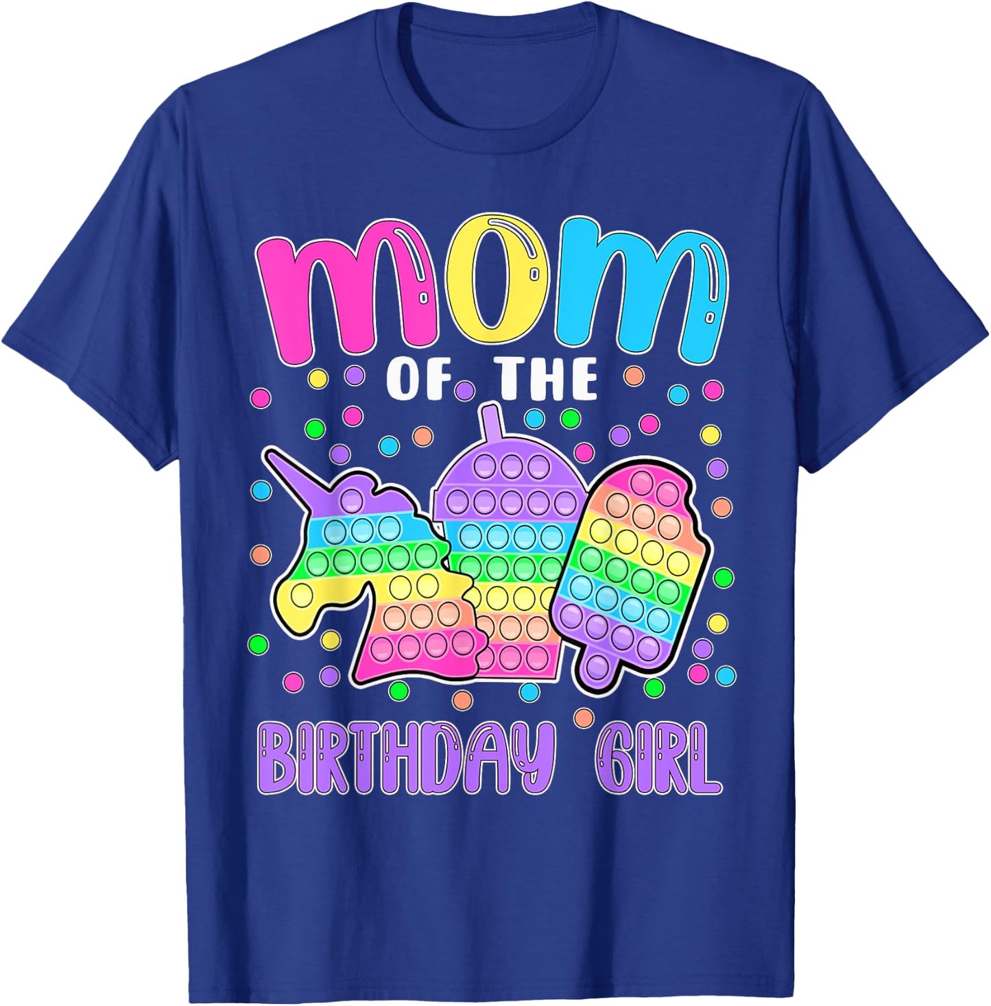 Let's Pop-it Mom of the Birthday Girl Pop-it T-Shirt - T-Shirt | Royal