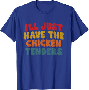 Funny Retro Quote I'll Just Have The Chicken Tenders T-Shirt - T-Shirt | Royal