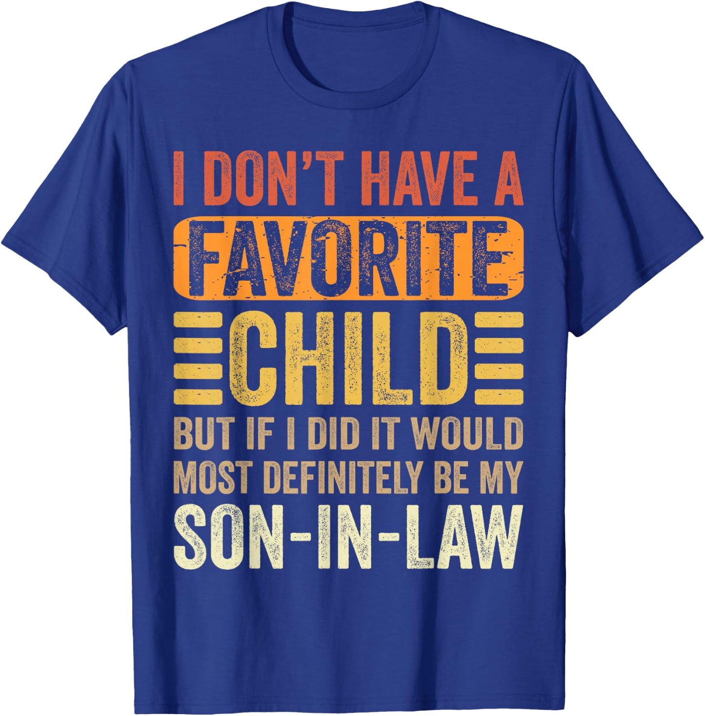 My Favorite Child - Most Definitely My Son-In-Law - Funny T-Shirt - T-Shirt | Royal