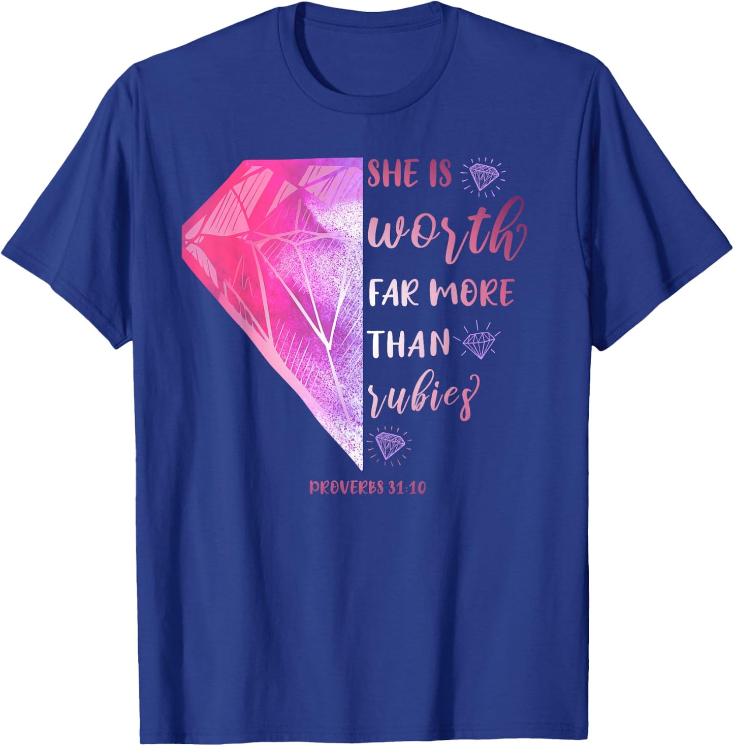 She Is Worth Far More Than Rubies Proverbs 31:10 Christian T-Shirt - T-Shirt | Royal