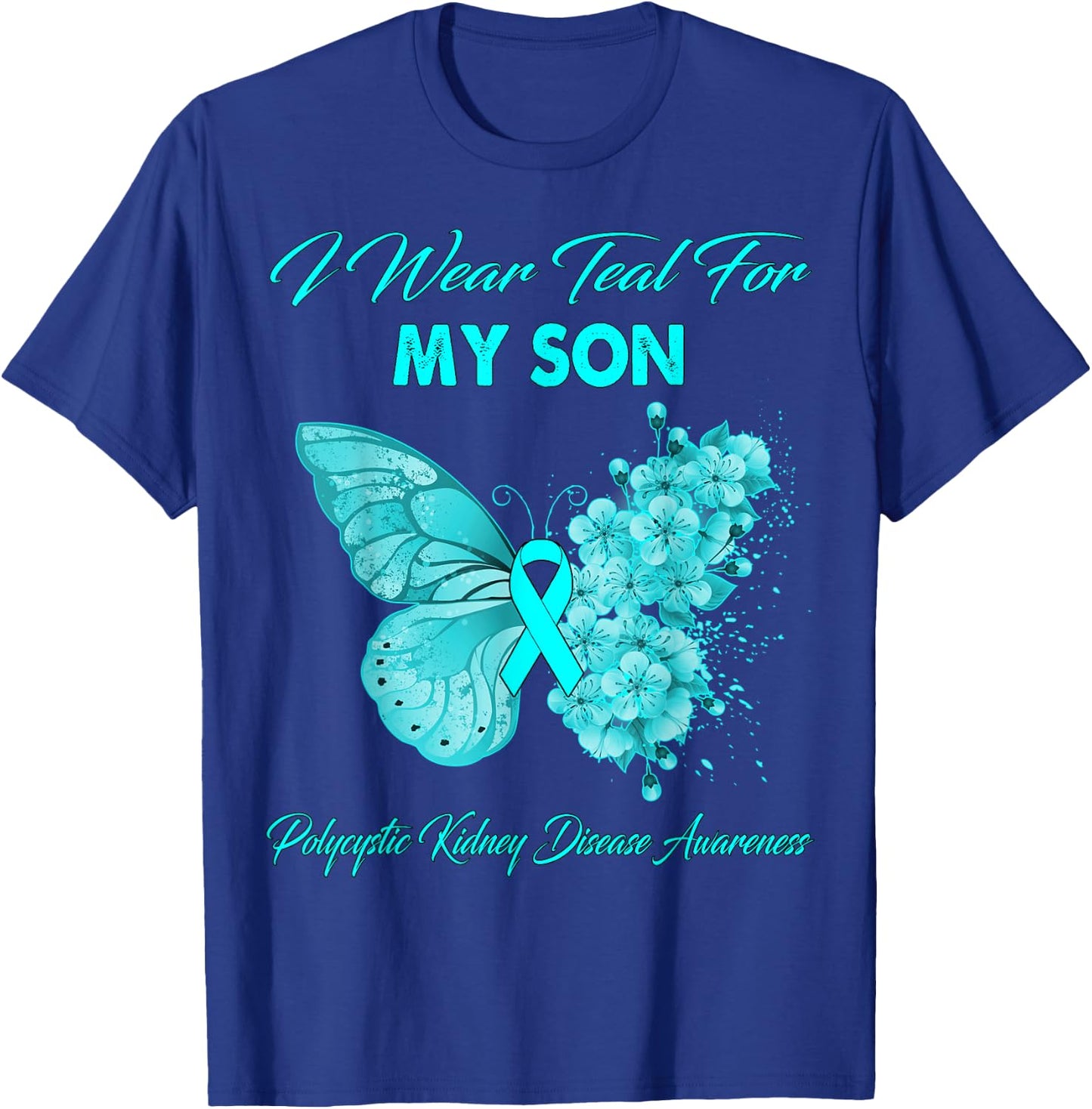 Butterfly I Wear Teal For My Son Polycystic Kidney Disease T-Shirt - T-Shirt | Royal