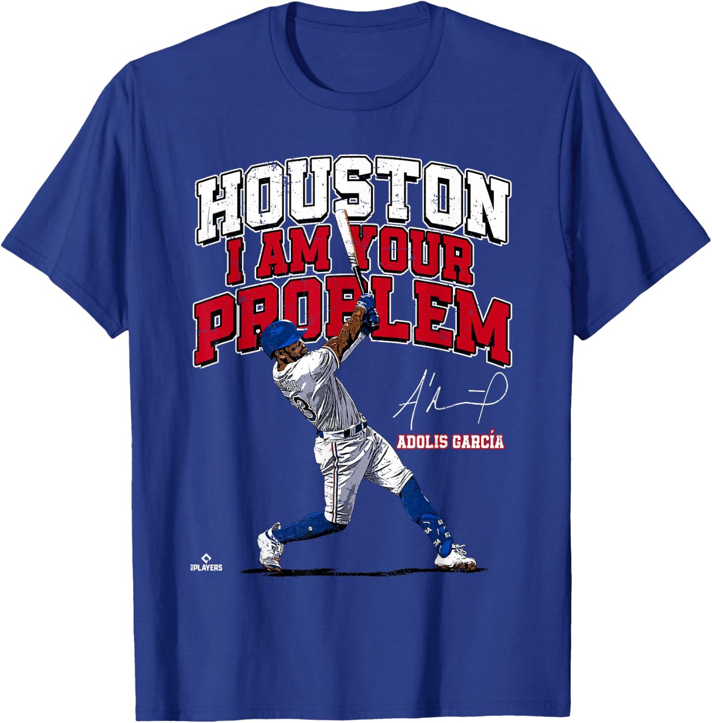 Houston, I am Your Problem Adolis Garcia Texas MLBPA T-Shirt - T-Shirt | Royal