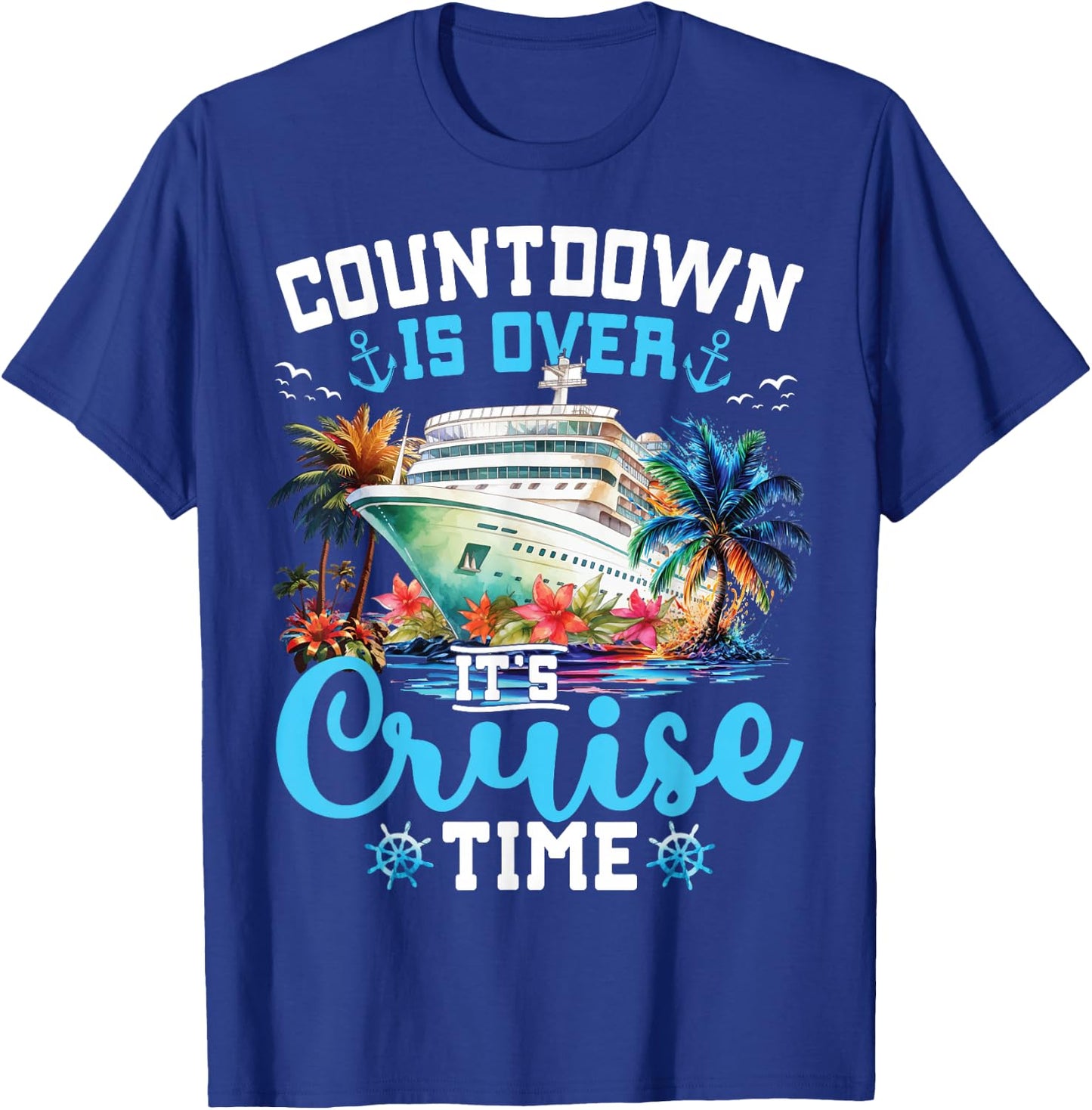 Countdown is Over Its Cruise Time Funny Cruise Vacation Trip T-Shirt - T-Shirt | Royal