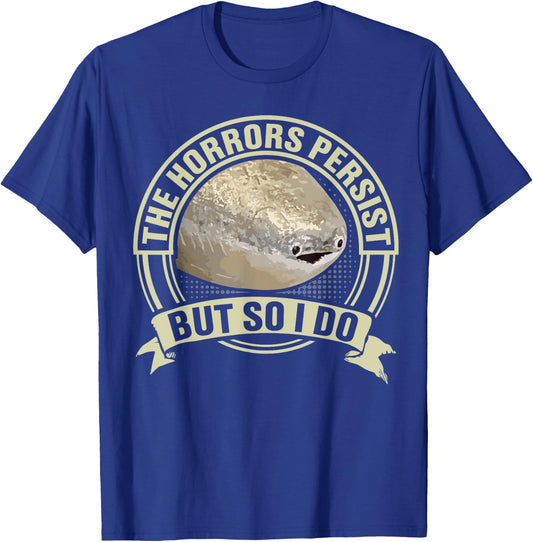 Funny Sacabambaspis Fish Meme Horrors Persist But So I Do T-Shirt - T-Shirt | Royal